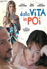 Dalla Vita In Poi (2010) afişi