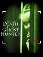 Death Of A Ghost Hunter (2007) afişi