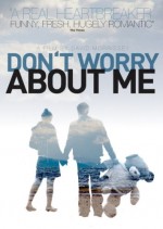 Don't Worry About Me (2009) afişi