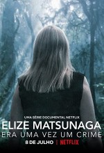 Elize Matsunaga: Gerçek Bir Suç Masalı (2021) afişi