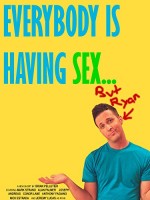 Everybody Is Having Sex... But Ryan (2009) afişi