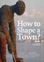 How to Shape a Town? (2016) afişi