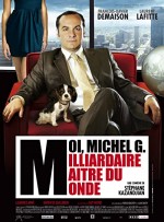 Moi, Michel G., Milliardaire, Maître Du Monde (2011) afişi