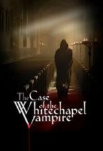 The Case Of The Whitechapel Vampire (2002) afişi