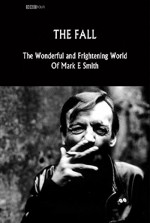 The Fall: The Wonderful And Frightening World Of Mark E. Smith (2005) afişi