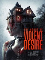 The House of Violent Desire (2018) afişi