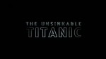The Unsinkable Titanic (2008) afişi