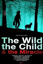 The Wild, the Child & the Miracle (2014) afişi