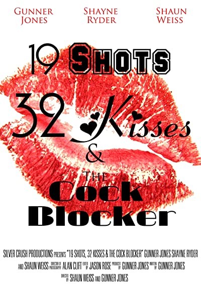 19 Shots 32 Kisses And The Co@k Blocker (2010) afişi 19 Shots 32 Kisses And The Co@k Blocker (2010) afişi