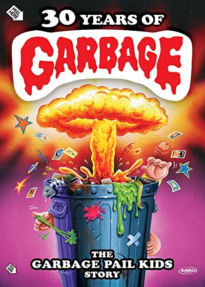 30 Years of Garbage: The Garbage Pail Kids Story (2017) afişi 30 Years of Garbage: The Garbage Pail Kids Story (2017) afişi