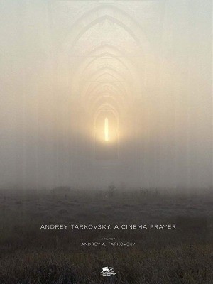 Andrey Tarkovsky: A Cinema Prayer (2019) afişi Andrey Tarkovsky: A Cinema Prayer (2019) afişi