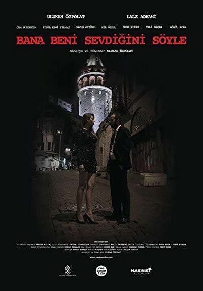 Bana Beni Sevdiğini Söyle (2017) afişi Bana Beni Sevdiğini Söyle (2017) afişi
