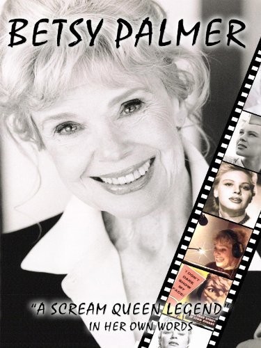 Betsy Palmer: A Scream Queen Legend (2006) afişi Betsy Palmer: A Scream Queen Legend (2006) afişi