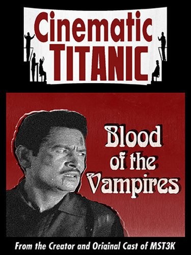Cinematic Titanic: Blood Of The Vampires (2009) afişi Cinematic Titanic: Blood Of The Vampires (2009) afişi