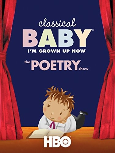 Classical Baby (ı'm Grown Up Now): The Poetry Show (2008) afişi Classical Baby (ı'm Grown Up Now): The Poetry Show (2008) afişi