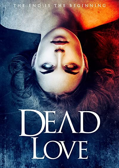Dead Love (2018) afişi Dead Love (2018) afişi