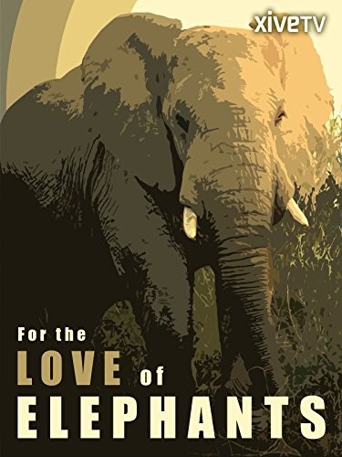 For The Love Of Elephants (2010) afişi For The Love Of Elephants (2010) afişi
