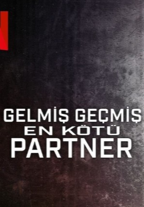 Gelmiş Geçmiş En Kötü Partner