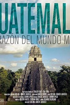 Guatemala: Corazón del Mundo Maya