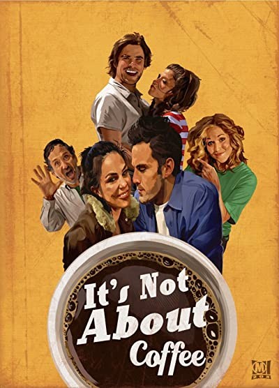 ıt's Not About Coffee (2010) afişi ıt's Not About Coffee (2010) afişi