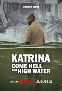 Katrina: Come Hell and High Water