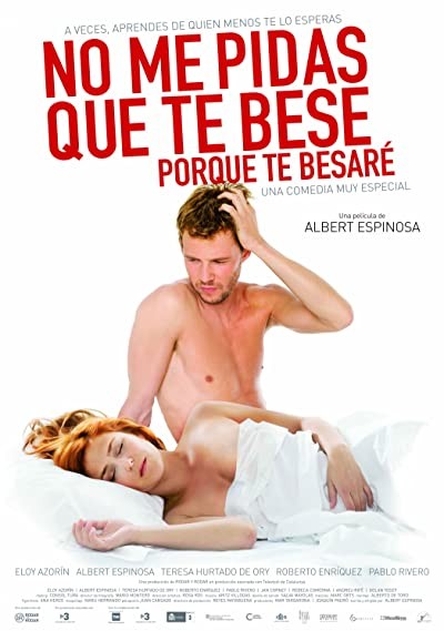 No Me Pidas Que Te Bese, Porque Te Besaré (2008) afişi No Me Pidas Que Te Bese, Porque Te Besaré (2008) afişi
