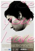 Once You Leave (2011) afişi Once You Leave (2011) afişi