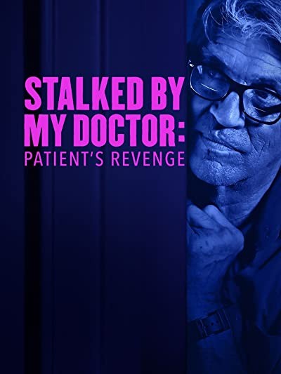 Stalked by My Doctor: Patient's Revenge (2018) afişi Stalked by My Doctor: Patient's Revenge (2018) afişi
