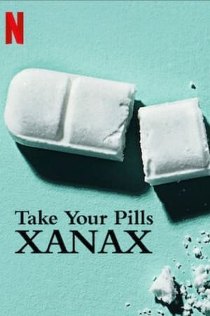 Take Your Pills: Xanax