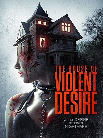 The House of Violent Desire (2018) afişi The House of Violent Desire (2018) afişi