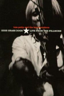 Tom Petty And The Heartbreakers: High Grass Dogs, Live From The Fillmore