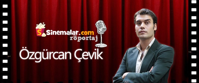 Özgürcan Çevik Sinemalar.com'un Sorularını Yanıtladı