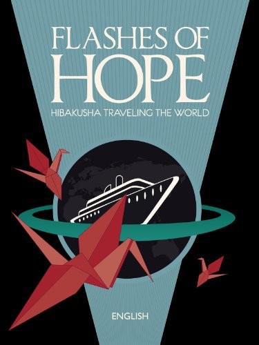 Flashes of Hope: Hibakusha Traveling the World (2009) afişi