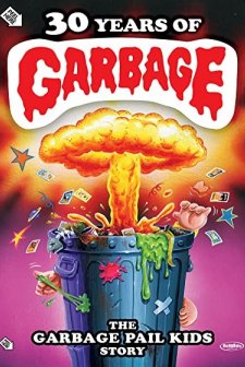 30 Years of Garbage: The Garbage Pail Kids Story (2017) afişi