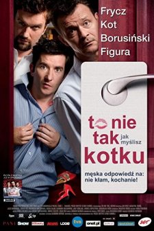 To Nie Tak Jak Myslisz, Kotku (2008) afişi